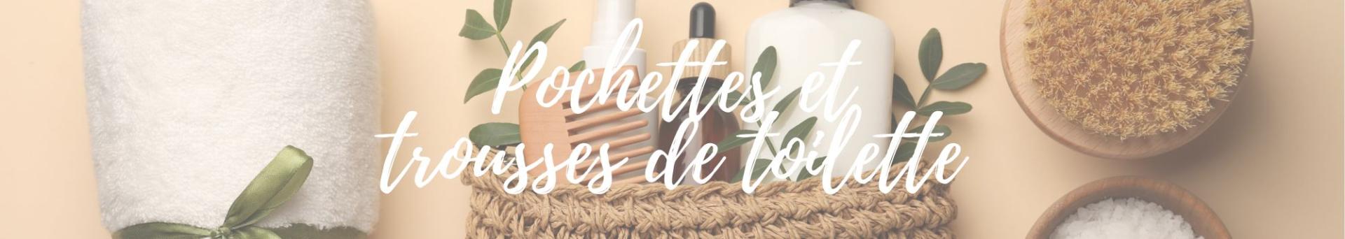 Pochettes et trousses de toilette